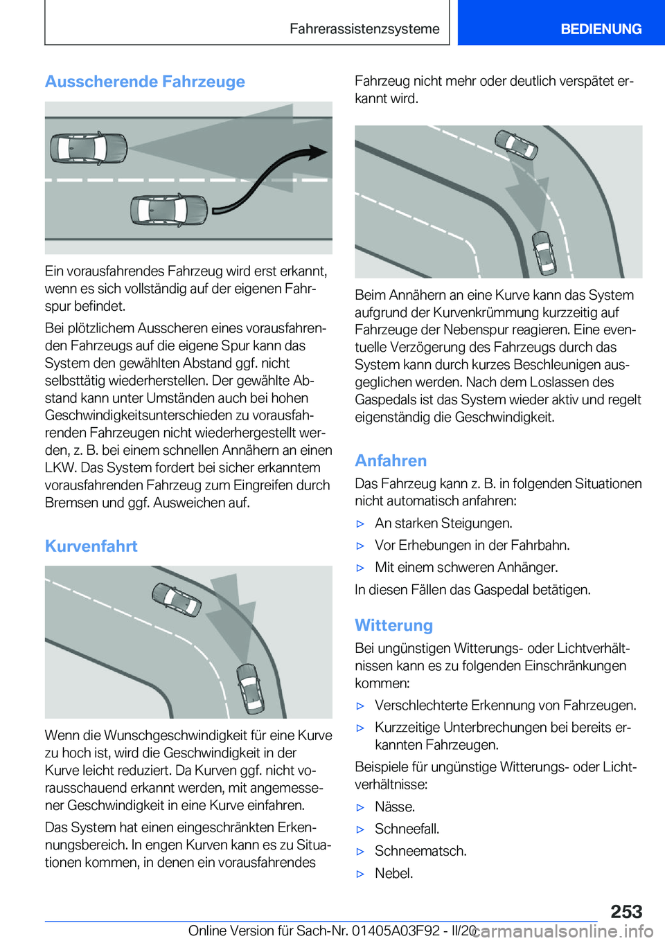 BMW 3 SERIES 2020  Betriebsanleitungen (in German) �A�u�s�s�c�h�e�r�e�n�d�e��F�a�h�r�z�e�u�g�e
�E�i�n��v�o�r�a�u�s�f�a�h�r�e�n�d�e�s��F�a�h�r�z�e�u�g��w�i�r�d��e�r�s�t��e�r�k�a�n�n�t�,�w�e�n�n��e�s��s�i�c�h��v�o�l�l�s�t�
