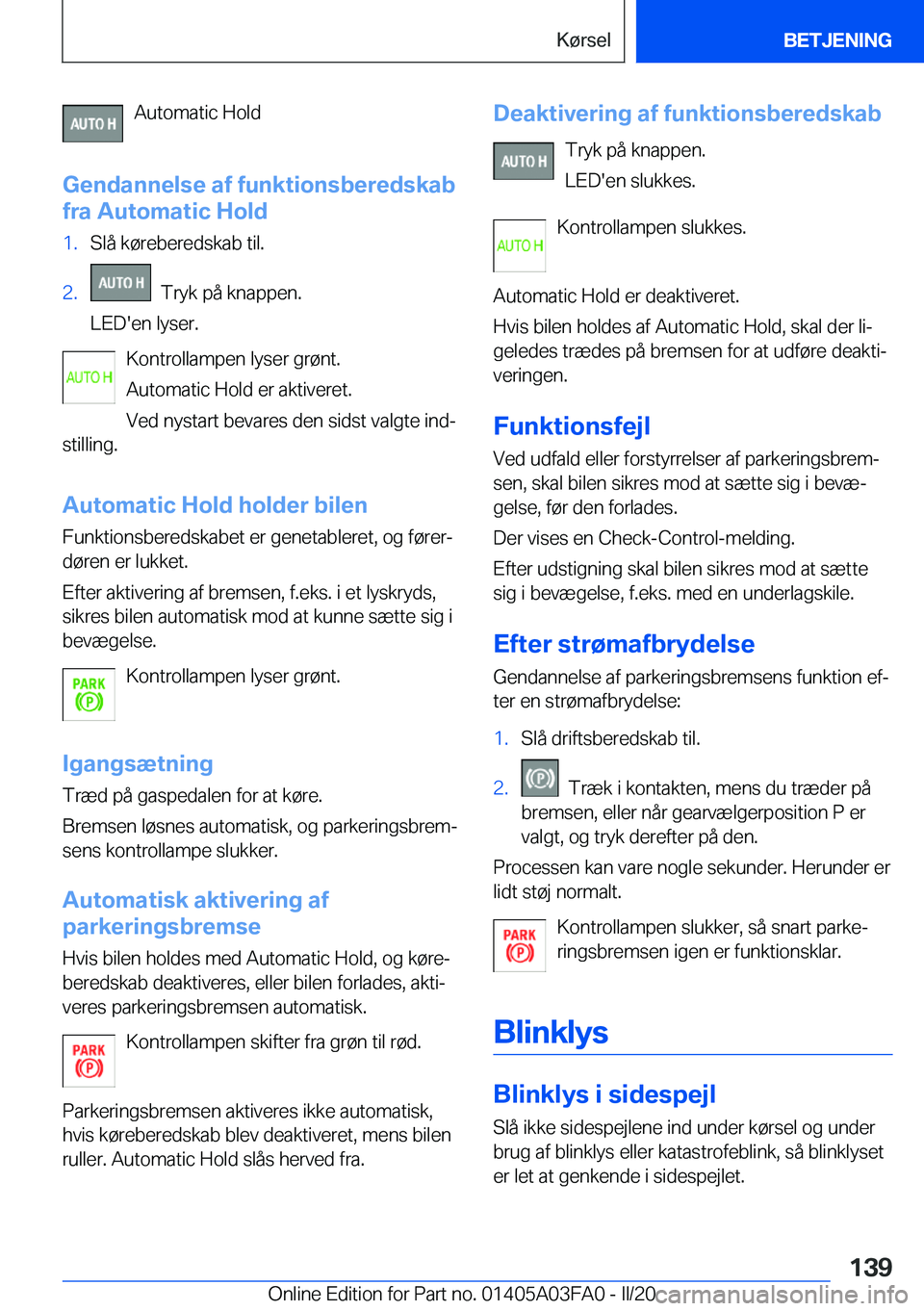 BMW 3 SERIES 2020  InstruktionsbØger (in Danish) �A�u�t�o�m�a�t�i�c��H�o�l�d
�G�e�n�d�a�n�n�e�l�s�e��a�f��f�u�n�k�t�i�o�n�s�b�e�r�e�d�s�k�a�b
�f�r�a��A�u�t�o�m�a�t�i�c��H�o�l�d�1�.�S�l�å��k�