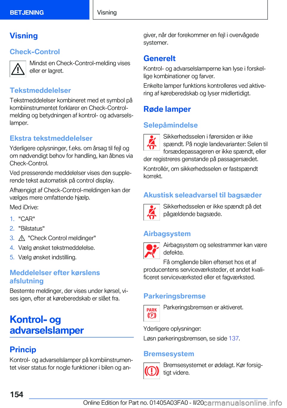 BMW 3 SERIES 2020  InstruktionsbØger (in Danish) �V�i�s�n�i�n�g
�C�h�e�c�k�-�C�o�n�t�r�o�l �M�i�n�d�s�t��e�n��C�h�e�c�k�-�C�o�n�t�r�o�l�-�m�e�l�d�i�n�g��v�i�s�e�s
�e�l�l�e�r��e�r��l�a�g�r�e�t�.
�T�e�k�s�t�m�e�d�d�e�l�e�l�s�e�r �T�e�k�s�t�m�e�d�