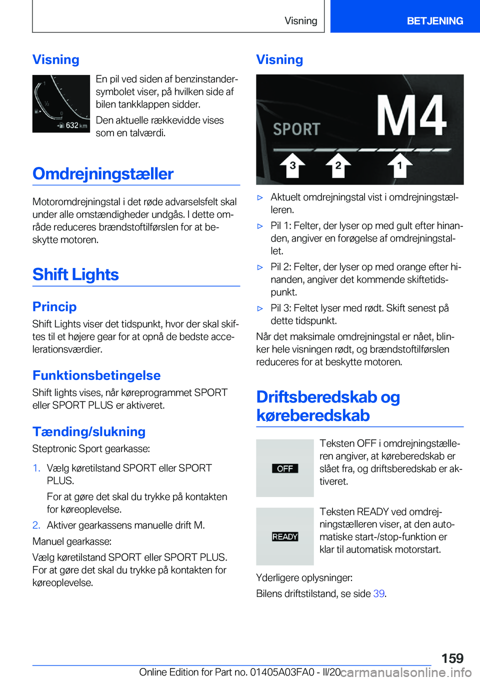 BMW 3 SERIES 2020  InstruktionsbØger (in Danish) �V�i�s�n�i�n�g�E�n��p�i�l��v�e�d��s�i�d�e�n��a�f��b�e�n�z�i�n�s�t�a�n�d�e�r�-
�s�y�m�b�o�l�e�t��v�i�s�e�r�,��p�å��h�v�i�l�k�e�n��s�i�d�e��a�f
�b�i�l�e�n��t�a�n�k�k�l�a�p�p�e�n��s�i�d�d�e�