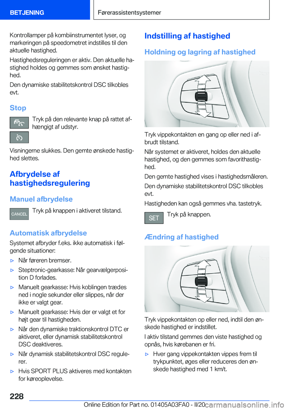 BMW 3 SERIES 2020  InstruktionsbØger (in Danish) �K�o�n�t�r�o�l�l�a�m�p�e�r��p�å��k�o�m�b�i�i�n�s�t�r�u�m�e�n�t�e�t��l�y�s�e�r�,��o�g�m�a�r�k�e�r�i�n�g�e�n��p�å��s�p�e�e�d�o�m�e�t�r�e�t��i�n�d�s�t�i�l�l�e�s��t�i�l��d�e�n
�a�k�t�u�e�l�l�e�