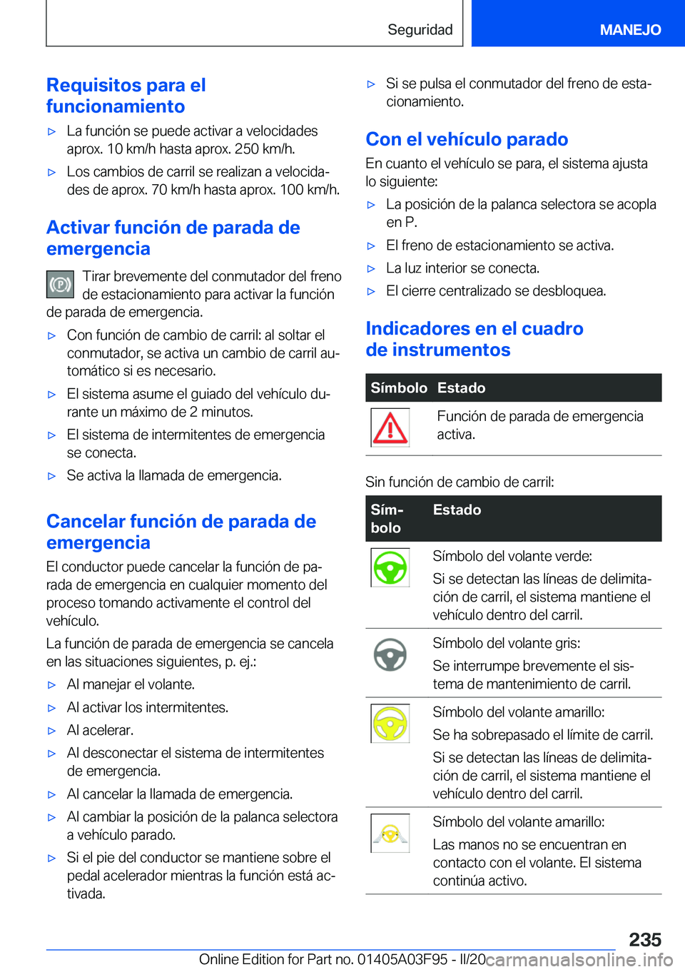 BMW 3 SERIES 2020  Manuales de Empleo (in Spanish) �R�e�q�u�i�s�i�t�o�s��p�a�r�a��e�l
�f�u�n�c�i�o�n�a�m�i�e�n�t�o'x�L�a��f�u�n�c�i�