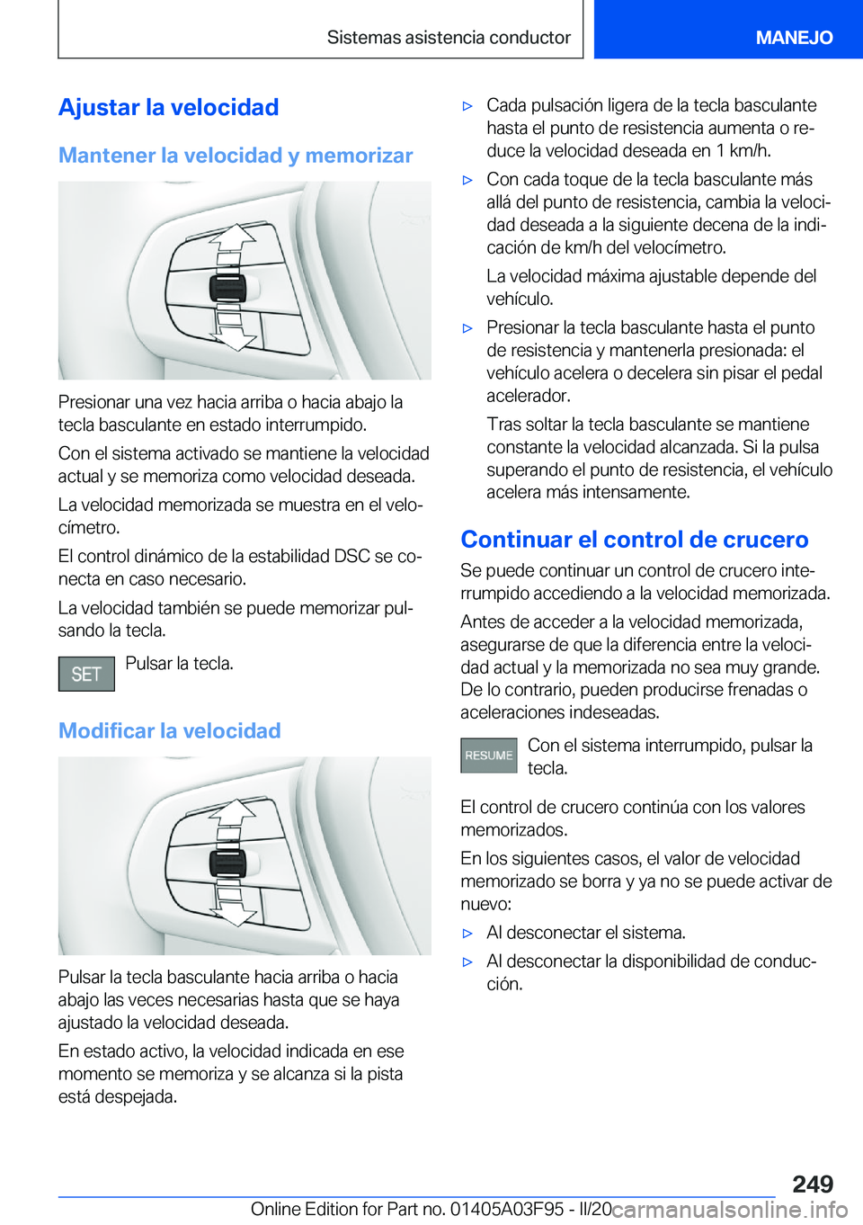BMW 3 SERIES 2020  Manuales de Empleo (in Spanish) �A�j�u�s�t�a�r��l�a��v�e�l�o�c�i�d�a�d
�M�a�n�t�e�n�e�r��l�a��v�e�l�o�c�i�d�a�d��y��m�e�m�o�r�i�z�a�r
�P�r�e�s�i�o�n�a�r��u�n�a��v�e�z��h�a�c�i�a��a�r�r�i�b�a��o��h�a�c�i�a��a�b�a�j�o��l