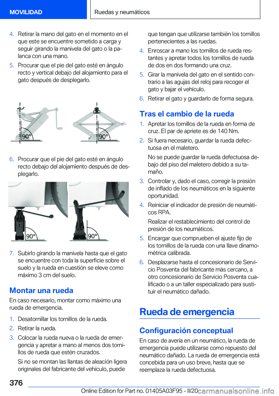 BMW 3 SERIES 2020  Manuales de Empleo (in Spanish) �4�.�R�e�t�i�r�a�r��l�a��m�a�n�o��d�e�l��g�a�t�o��e�n��e�l��m�o�m�e�n�t�o��e�n��e�l�q�u�e��e�s�t�e��s�e��e�n�c�u�e�n�t�r�e��s�o�m�e�t�i�d�o��a��c�a�r�g�a��y�s�e�g�u�i�r��g�i�r�a�n�d�o