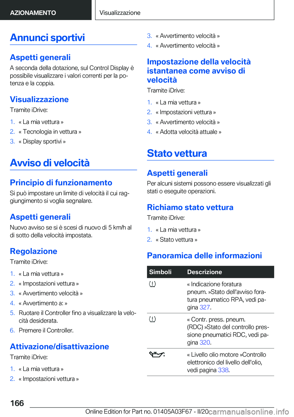 BMW 3 SERIES 2020  Libretti Di Uso E manutenzione (in Italian) �A�n�n�u�n�c�i��s�p�o�r�t�i�v�i
�A�s�p�e�t�t�i��g�e�n�e�r�a�l�i
�A��s�e�c�o�n�d�a��d�e�l�l�a��d�o�t�a�z�i�o�n�e�,��s�u�l��C�o�n�t�r�o�l��D�i�s�p�l�a�y��è
�p�o�s�s�i�b�i�l�e��v�i�s�u�a�l�i�z