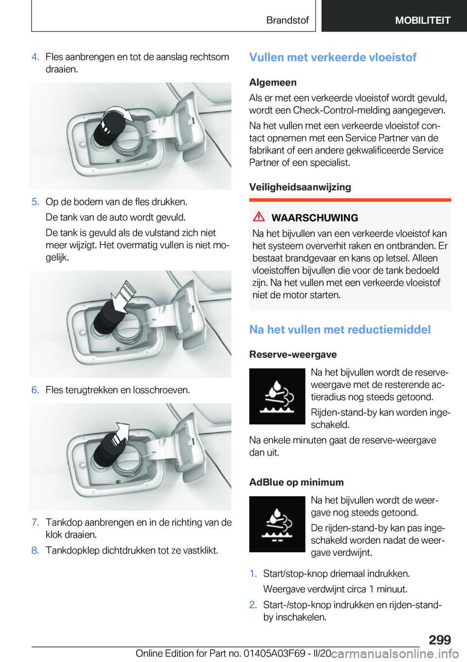BMW 3 SERIES 2020  Instructieboekjes (in Dutch) �4�.�F�l�e�s��a�a�n�b�r�e�n�g�e�n��e�n��t�o�t��d�e��a�a�n�s�l�a�g��r�e�c�h�t�s�o�m�d�r�a�a�i�e�n�.�5�.�O�p��d�e��b�o�d�e�m��v�a�n��d�e��f�l�e�s��d�r�u�k�k�e�n�.
�D�e��t�a�n�k��v�a�n��d�