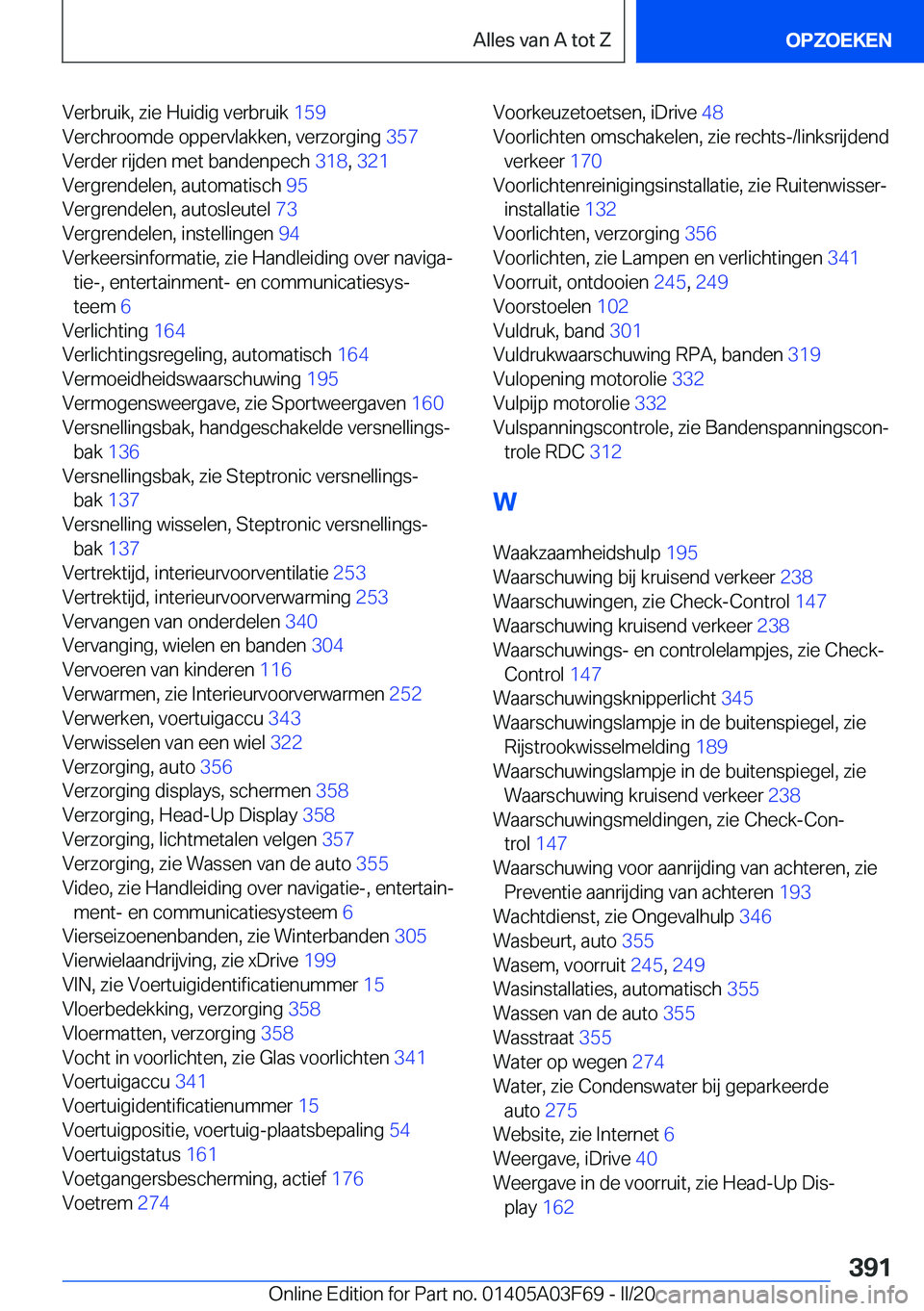 BMW 3 SERIES 2020  Instructieboekjes (in Dutch) �V�e�r�b�r�u�i�k�,��z�i�e��H�u�i�d�i�g��v�e�r�b�r�u�i�k��1�5�9�
�V�e�r�c�h�r�o�o�m�d�e��o�p�p�e�r�v�l�a�k�k�e�n�,��v�e�r�z�o�r�g�i�n�g� �3�5�7�
�V�e�r�d�e�r��r�i�j�d�e�n��m�e�t��b�a�n�d�e�