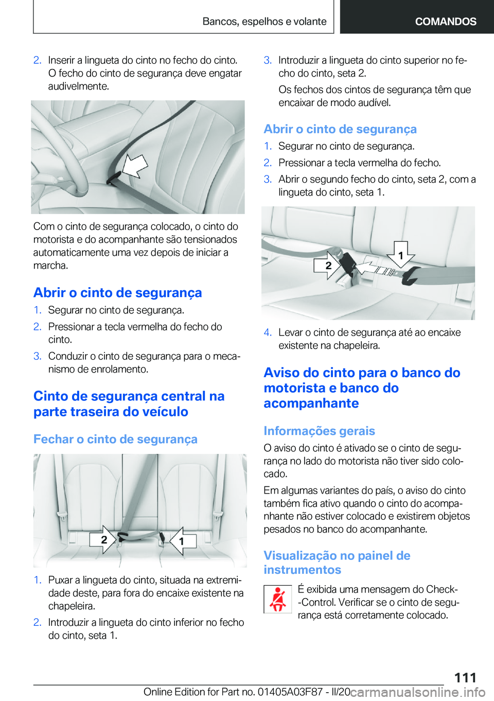 BMW 3 SERIES 2020  Manual do condutor (in Portuguese) �2�.�I�n�s�e�r�i�r��a��l�i�n�g�u�e�t�a��d�o��c�i�n�t�o��n�o��f�e�c�h�o��d�o��c�i�n�t�o�.
�O��f�e�c�h�o��d�o��c�i�n�t�o��d�e��s�e�g�u�r�a�n�