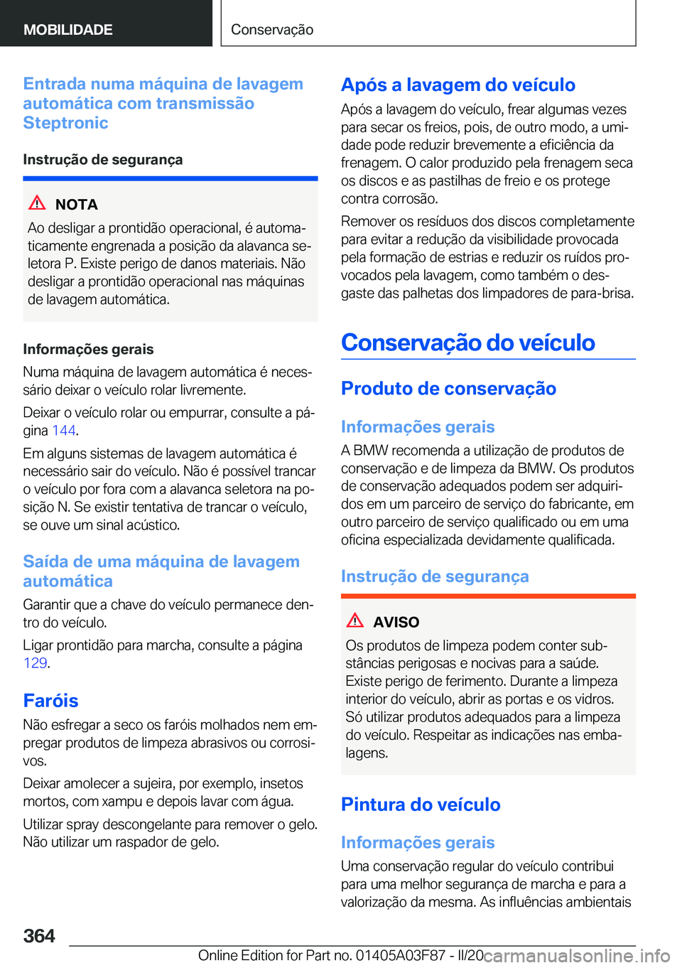 BMW 3 SERIES 2020  Manual do condutor (in Portuguese) �E�n�t�r�a�d�a��n�u�m�a��m�á�q�u�i�n�a��d�e��l�a�v�a�g�e�m
�a�u�t�o�m�á�t�i�c�a��c�o�m��t�r�a�n�s�m�i�s�s�ã�o
�S�t�e�p�t�r�o�n�i�c
�I�n�s�t�r�u�
