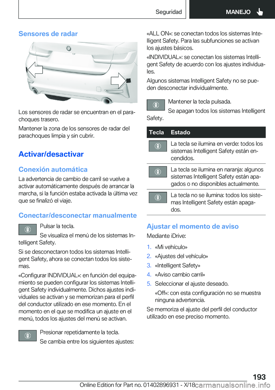 BMW 3 SERIES 2019  Manuales de Empleo (in Spanish) �S�e�n�s�o�r�e�s��d�e��r�a�d�a�r
�L�o�s��s�e�n�s�o�r�e�s��d�e��r�a�d�a�r��s�e��e�n�c�u�e�n�t�r�a�n��e�n��e�l��p�a�r�aª
�c�h�o�q�u�e�s��t�r�a�s�e�r�o�.
�M�a�n�t�e�n�e�r��l�a��z�o�n�a��d