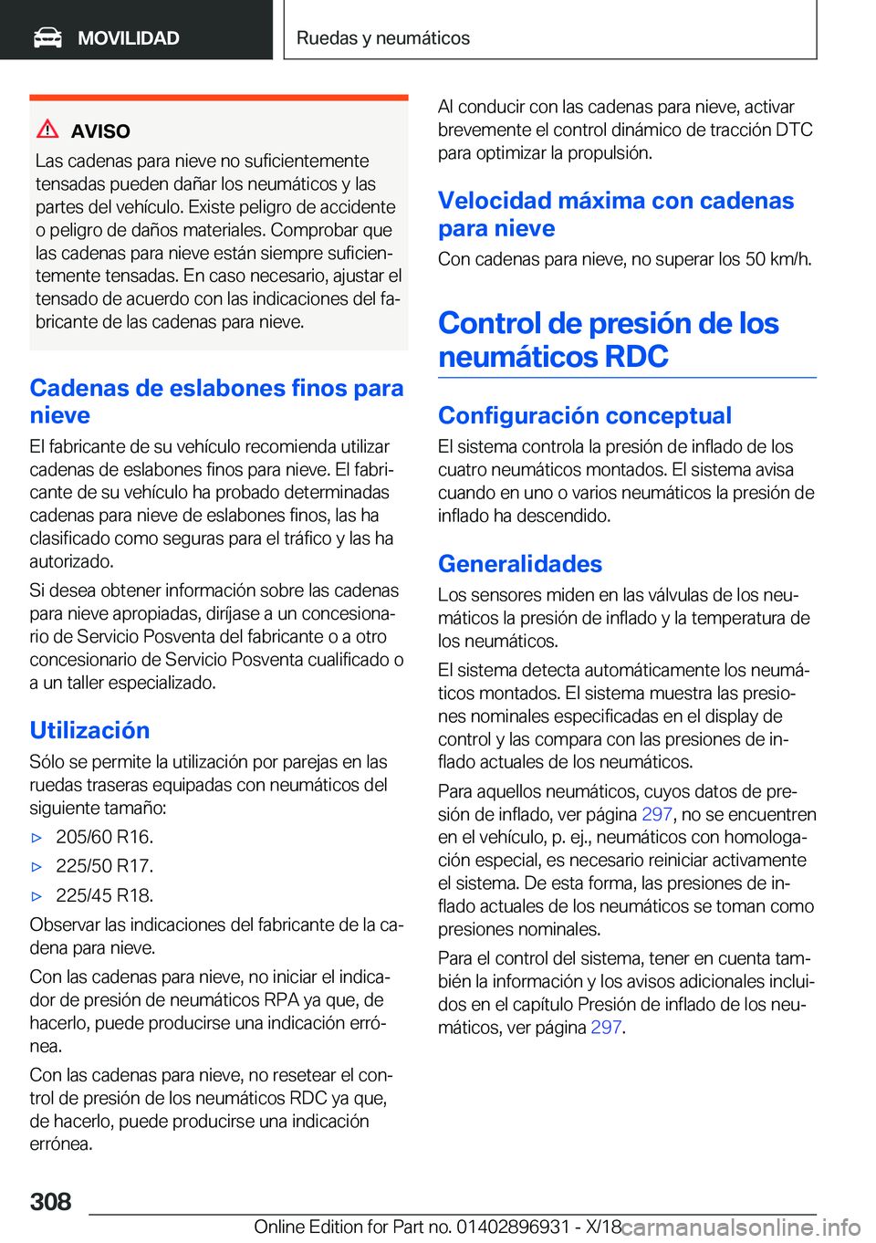 BMW 3 SERIES 2019  Manuales de Empleo (in Spanish) �A�V�I�S�O
�L�a�s��c�a�d�e�n�a�s��p�a�r�a��n�i�e�v�e��n�o��s�u�f�i�c�i�e�n�t�e�m�e�n�t�e
�t�e�n�s�a�d�a�s��p�u�e�d�e�n��d�a�