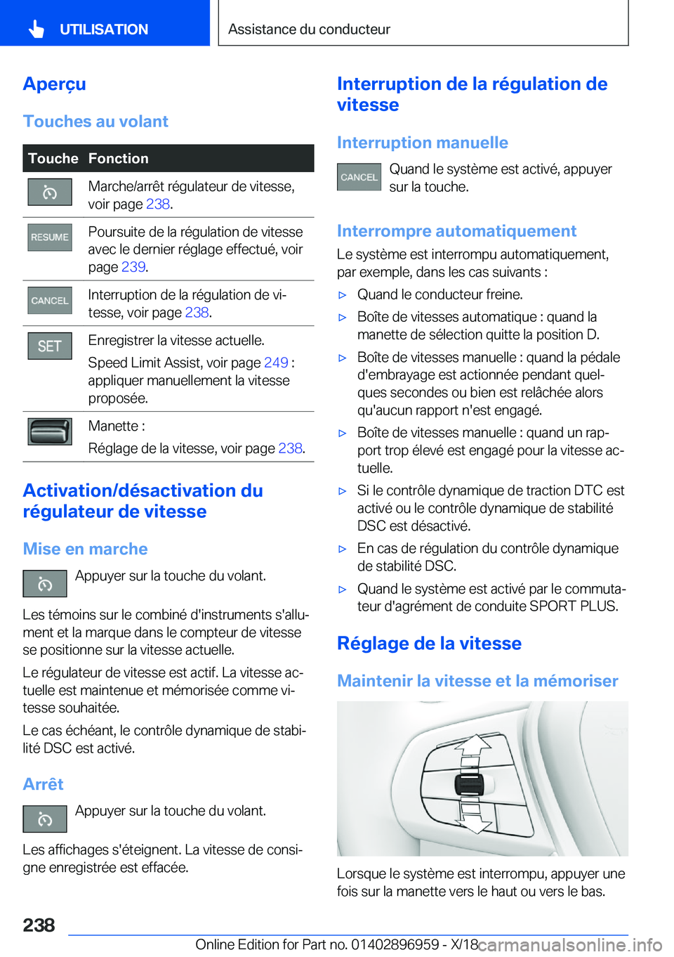BMW 3 SERIES 2019  Notices Demploi (in French) �A�p�e�r�ç�u
�T�o�u�c�h�e�s��a�u��v�o�l�a�n�t�T�o�u�c�h�e�F�o�n�c�t�i�o�n�M�a�r�c�h�e�/�a�r�r�ê�t��r�é�g�u�l�a�t�e�u�r��d�e��v�i�t�e�s�s�e�,
�v�o�i�r��p�a�g�e� �2�3�8�.�P�o�u�r�s�u�i�t�e��d