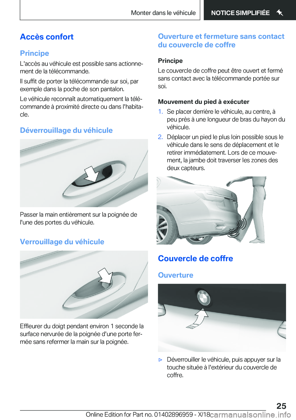 BMW 3 SERIES 2019  Notices Demploi (in French) �A�c�c�è�s��c�o�n�f�o�r�t
�P�r�i�n�c�i�p�e �L�'�a�c�c�è�s��a�u��v�é�h�i�c�u�l�e��e�s�t��p�o�s�s�i�b�l�e��s�a�n�s��a�c�t�i�o�n�n�ej
�m�e�n�t��d�e��l�a��t�é�l�é�c�o�m�m�a�n�d�e�.
�I�