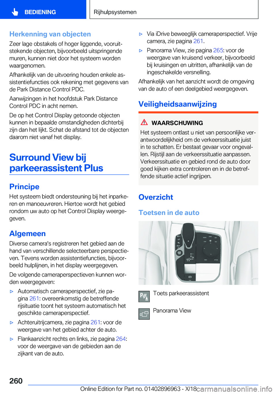BMW 3 SERIES 2019  Instructieboekjes (in Dutch)  H e r k e n n i n g  v a n  o b j e c t e n
 Z e e r  l a g e  o b s t a k e l s  o f  h o g e r  l i g g e n d e ,  v o o r u i tj
 s t e k e n d e  o b j e c t e n ,  b i j v o o r b e e