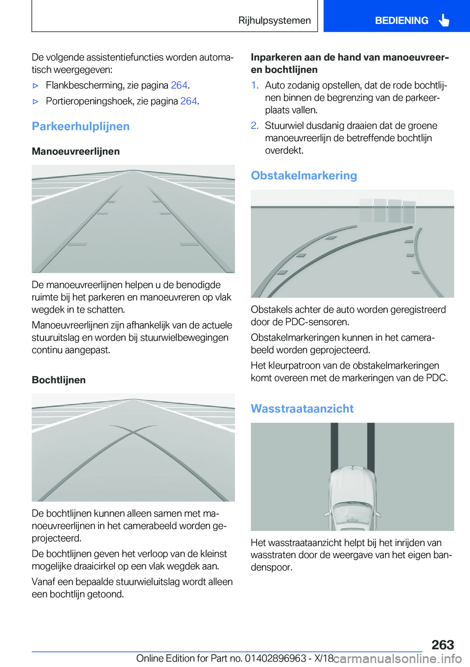 BMW 3 SERIES 2019  Instructieboekjes (in Dutch)  D e  v o l g e n d e  a s s i s t e n t i e f u n c t i e s  w o r d e n  a u t o m aj t i s c h  w e e r g e g e v e n :'x F l a n k b e s c h e r m i n g ,  z i e  p a g i n a   2 6 4 