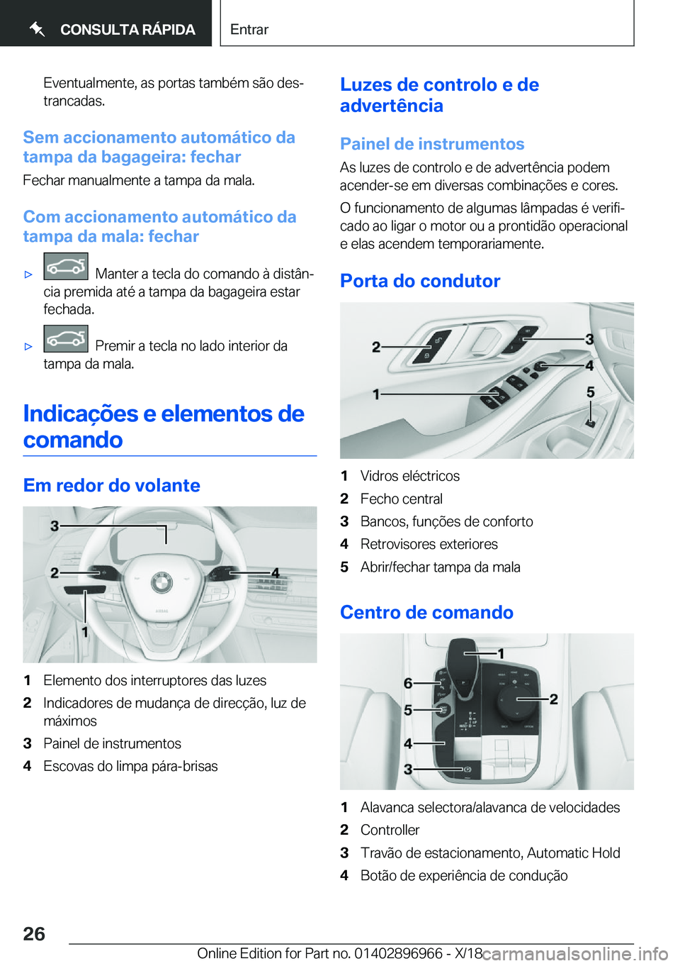 BMW 3 SERIES 2019  Manual do condutor (in Portuguese) �E�v�e�n�t�u�a�l�m�e�n�t�e�,��a�s��p�o�r�t�a�s��t�a�m�b�é�m��s�ã�o��d�e�sª�t�r�a�n�c�a�d�a�s�.
�S�e�m��a�c�c�i�o�n�a�m�e�n�t�o��a�u�t�o�m�á�t�i�c�o��d�a
�t�a�m�p�a��d�a��b�a�g�a�g�e�i�r