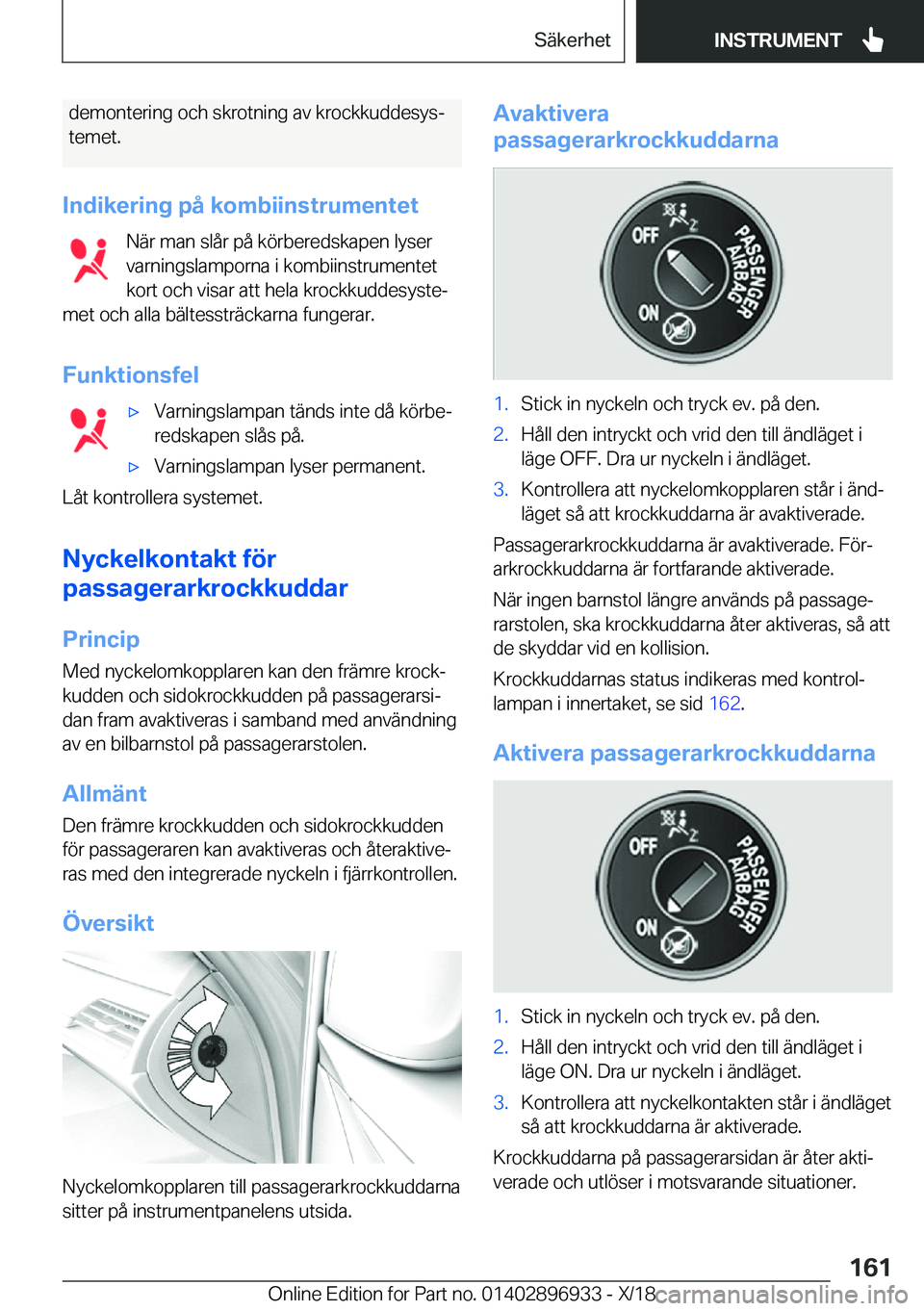 BMW 3 SERIES 2019  InstruktionsbÖcker (in Swedish) �d�e�m�o�n�t�e�r�i�n�g��o�c�h��s�k�r�o�t�n�i�n�g��a�v��k�r�o�c�k�k�u�d�d�e�s�y�sj
�t�e�m�e�t�.
�I�n�d�i�k�e�r�i�n�g��p�å��k�o�m�b�i�i�n�s�t�r�u�m�e�n�t�e�t �N�ä�r��m�a�n��s�l�å�r��p�å��