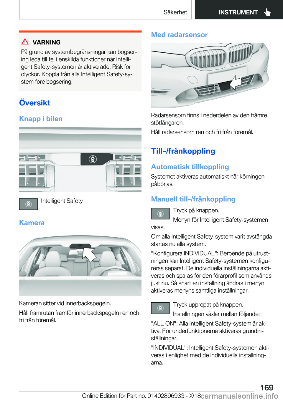 BMW 3 SERIES 2019  InstruktionsbÖcker (in Swedish) �V�A�R�N�I�N�G
�P�å��g�r�u�n�d��a�v��s�y�s�t�e�m�b�e�g�r�ä�n�s�n�i�n�g�a�r��k�a�n��b�o�g�s�e�rj
�i�n�g��l�e�d�a��t�i�l�l��f�e�l��i��e�n�s�k�i�l�d�a��f�u�n�k�t�i�o�n�e�r��n�ä�r��I�n�t�