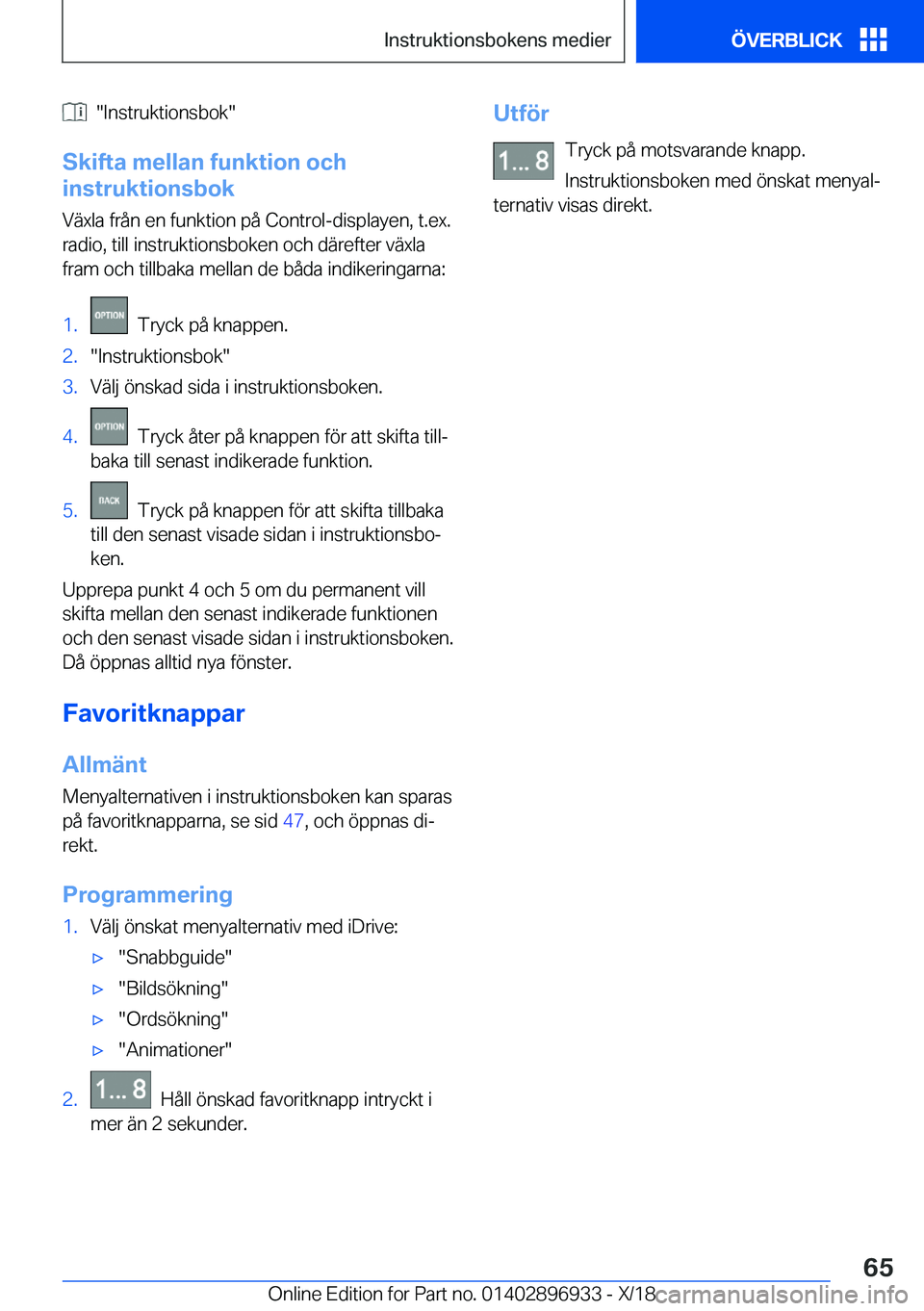 BMW 3 SERIES 2019  InstruktionsbÖcker (in Swedish) ����I�n�s�t�r�u�k�t�i�o�n�s�b�o�k�
�S�k�i�f�t�a��m�e�l�l�a�n��f�u�n�k�t�i�o�n��o�c�h
�i�n�s�t�r�u�k�t�i�o�n�s�b�o�k
�V�ä�x�l�a��f�r�å�n��e�n��f�u�n�k�t�i�o�n��p�å��C�o�n�t�r�o�l�-�d�i�s