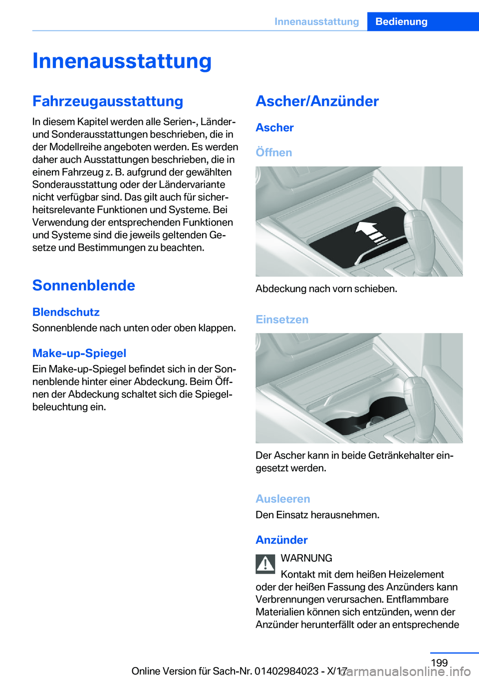 BMW 3 SERIES 2018  Betriebsanleitungen (in German) �I�n�n�e�n�a�u�s�s�t�a�t�t�u�n�g�F�a�h�r�z�e�u�g�a�u�s�s�t�a�t�t�u�n�g�I�n� �d�i�e�s�e�m� �K�a�p�i�t�e�l� �w�e�r�d�e�n� �a�l�l�e� �S�e�r�i�e�n�-�,� �L�