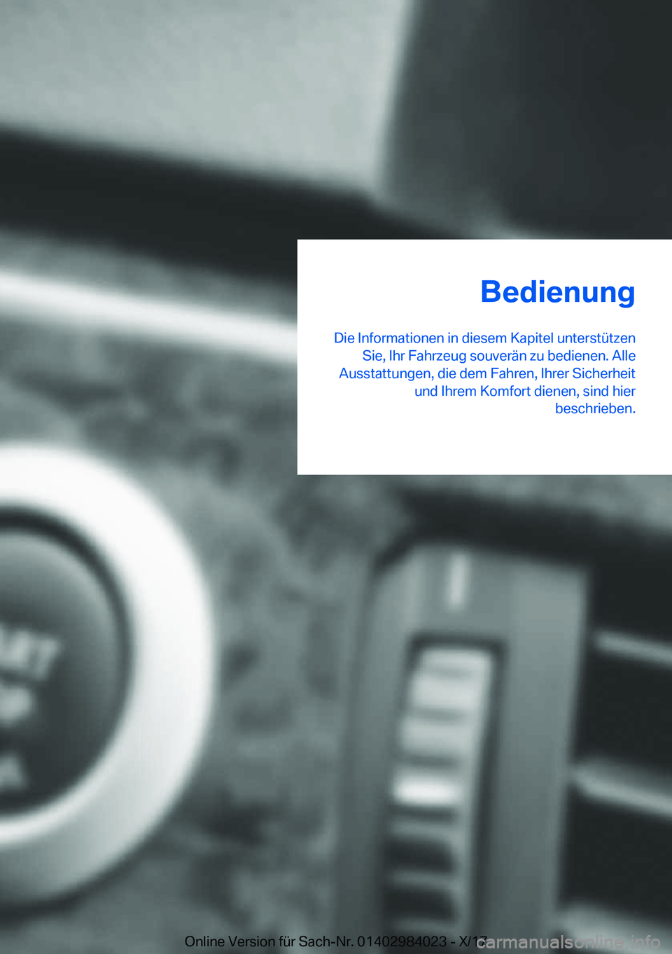 BMW 3 SERIES 2018  Betriebsanleitungen (in German) �B�e�d�i�e�n�u�n�g
�D�i�e� �I�n�f�o�r�m�a�t�i�o�n�e�n� �i�n� �d�i�e�s�e�m� �K�a�p�i�t�e�l� �u�n�t�e�r�s�t�