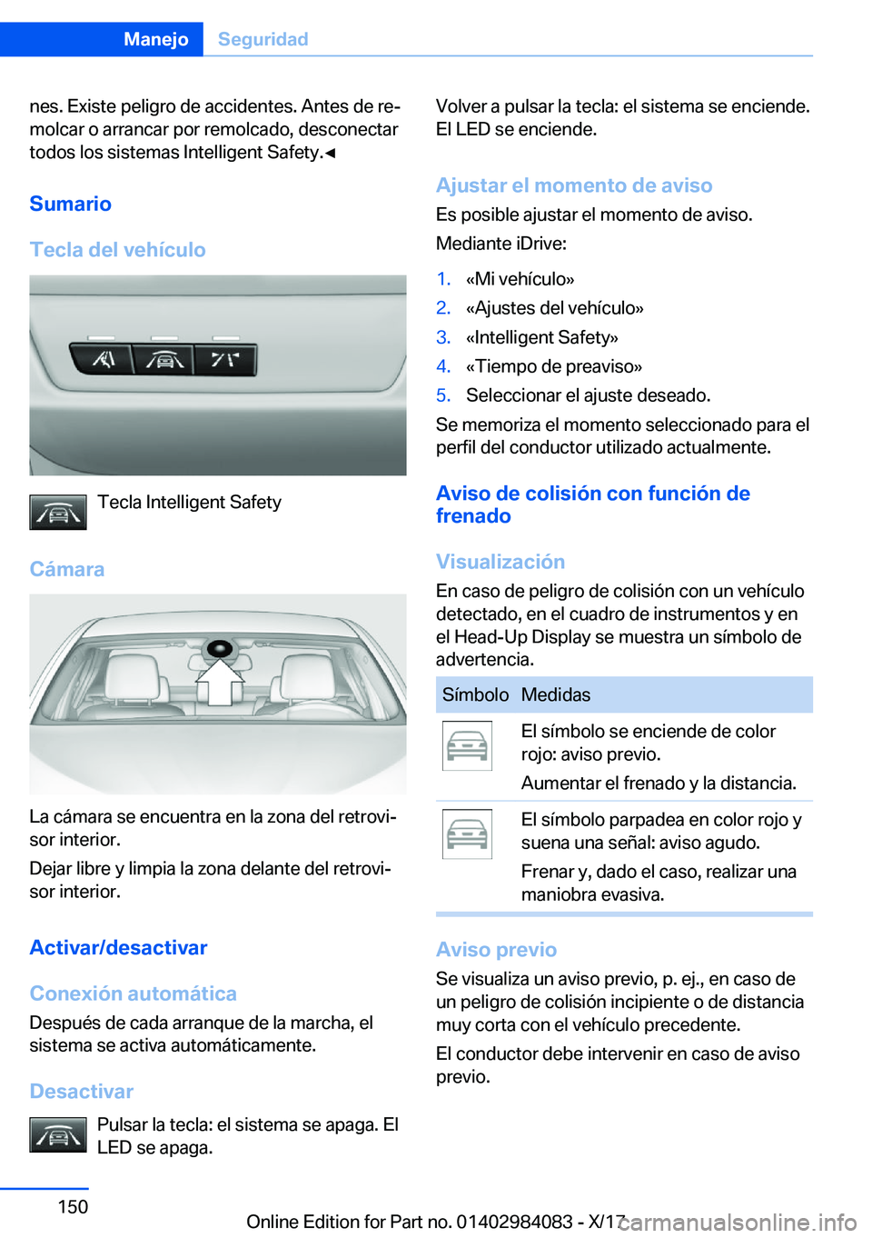 BMW 3 SERIES 2018  Manuales de Empleo (in Spanish) �n�e�s�.� �E�x�i�s�t�e� �p�e�l�i�g�r�o� �d�e� �a�c�c�i�d�e�n�t�e�s�.� �A�n�t�e�s� �d�e� �r�eª�m�o�l�c�a�r� �o� �a�r�r�a�n�c�a�r� �p�o�r� �r�e�m�o�l�c�a�d�o�,� �d�e�s�c�o�n�e�c�t�a�r
�t�o�d�o�s� �l�o
