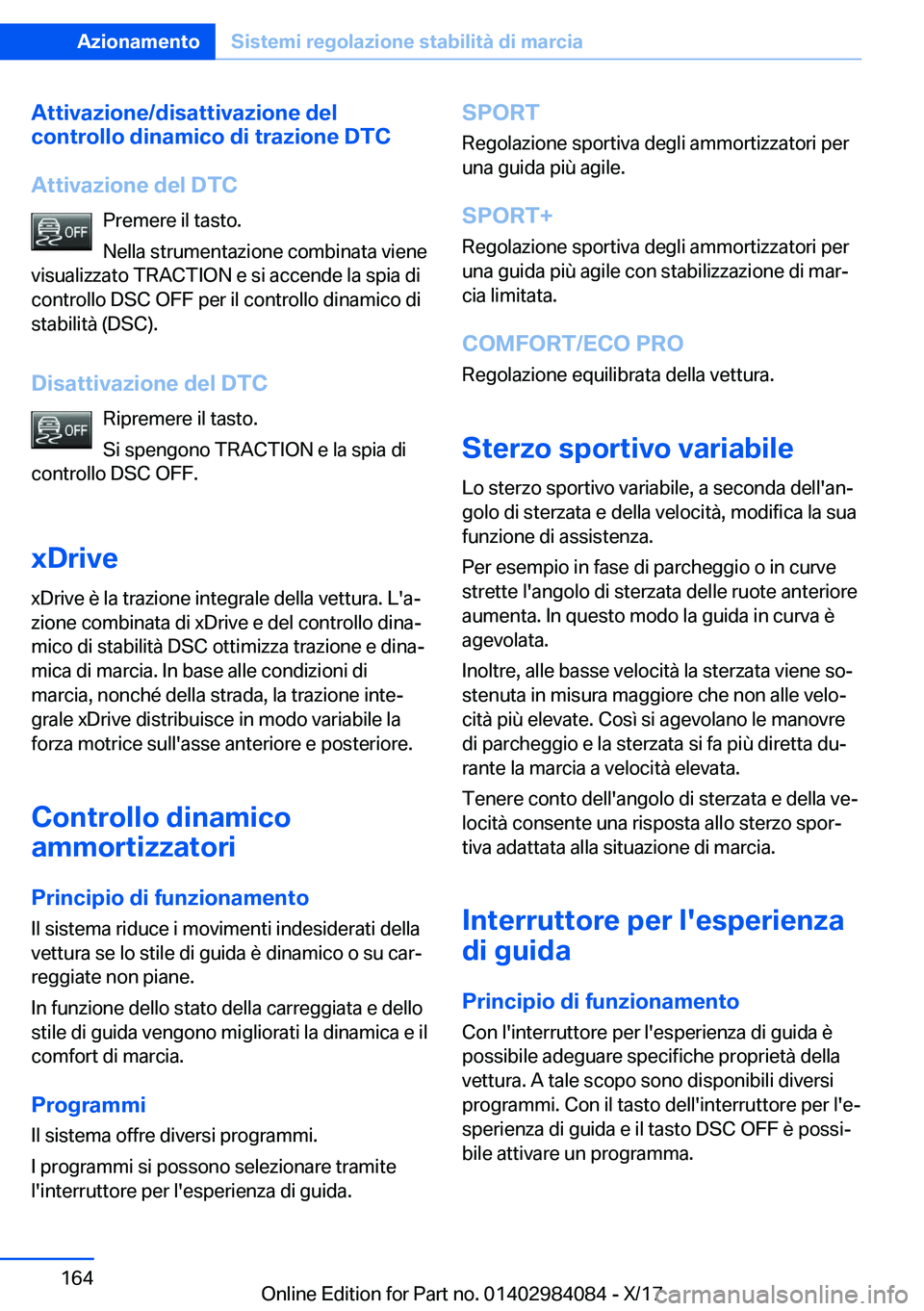 BMW 3 SERIES 2018  Libretti Di Uso E manutenzione (in Italian) �A�t�t�i�v�a�z�i�o�n�e�/�d�i�s�a�t�t�i�v�a�z�i�o�n�e��d�e�l
�c�o�n�t�r�o�l�l�o��d�i�n�a�m�i�c�o��d�i��t�r�a�z�i�o�n�e��D�T�C
�A�t�t�i�v�a�z�i�o�n�e��d�e�l��D�T�C �P�r�e�m�e�r�e� �i�l� �t�a�s�t�