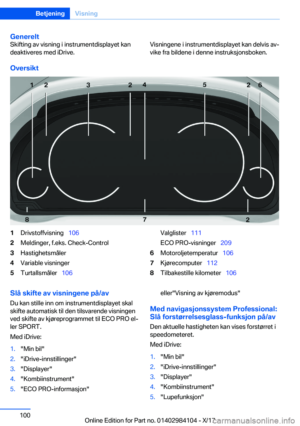 BMW 3 SERIES 2018  InstruksjonsbØker (in Norwegian) �G�e�n�e�r�e�l�t�S�k�i�f�t�i�n�g� �a�v� �v�i�s�n�i�n�g� �i� �i�n�s�t�r�u�m�e�n�t�d�i�s�p�l�a�y�e�t� �k�a�n�d�e�a�k�t�i�v�e�r�e�s� �m�e�d� �i�D�r�i�v�e�.�V�i�s�n�i�n�g�e�n�e� �i� �i�n�s�t�r�u�m�e�n�t�d
