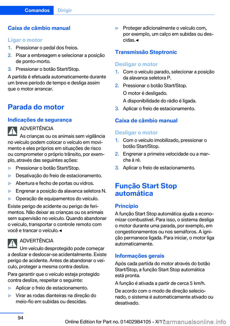 BMW 3 SERIES 2018  Manual do condutor (in Portuguese) �C�a�i�x�a��d�e��c�â�m�b�i�o��m�a�n�u�a�l
�L�i�g�a�r��o��m�o�t�o�r�1�.�P�r�e�s�s�i�o�n�a�r� �o� �p�e�d�a�l� �d�o�s� �f�r�e�i�o�s�.�2�.�P�i�s�a�r� �a� �e�m�b�r�e�a�g�e�m� �e� �s�e�l�e�c�i�o�n�a�r