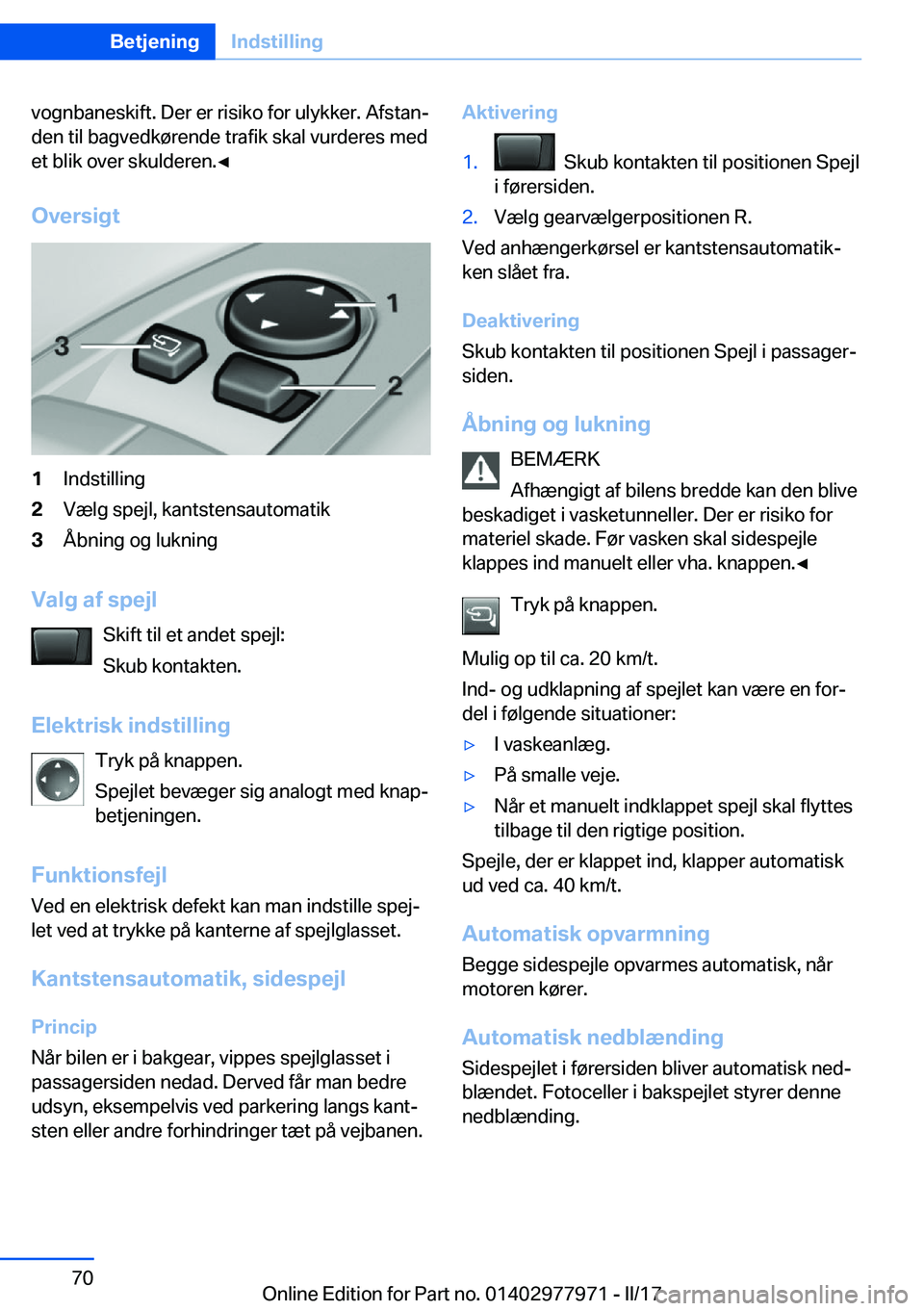 BMW 3 SERIES 2017  InstruktionsbØger (in Danish) �v�o�g�n�b�a�n�e�s�k�i�f�t�.� �D�e�r� �e�r� �r�i�s�i�k�o� �f�o�r� �u�l�y�k�k�e�r�.� �A�f�s�t�a�nj
�d�e�n� �t�i�l� �b�a�g�v�e�d�k�