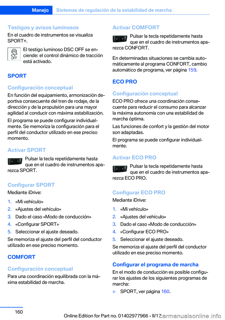 BMW 3 SERIES 2017  Manuales de Empleo (in Spanish) �T�e�s�t�i�g�o�s��y��a�v�i�s�o�s��l�u�m�i�n�o�s�o�s
�E�n� �e�l� �c�u�a�d�r�o� �d�e� �i�n�s�t�r�u�m�e�n�t�o�s� �s�e� �v�i�s�u�a�l�i�z�a �S�P�O�R�T�+�.
�E�l� �t�e�s�t�i�g�o� �l�u�m�i�n�o�s�o� �D�S�C�