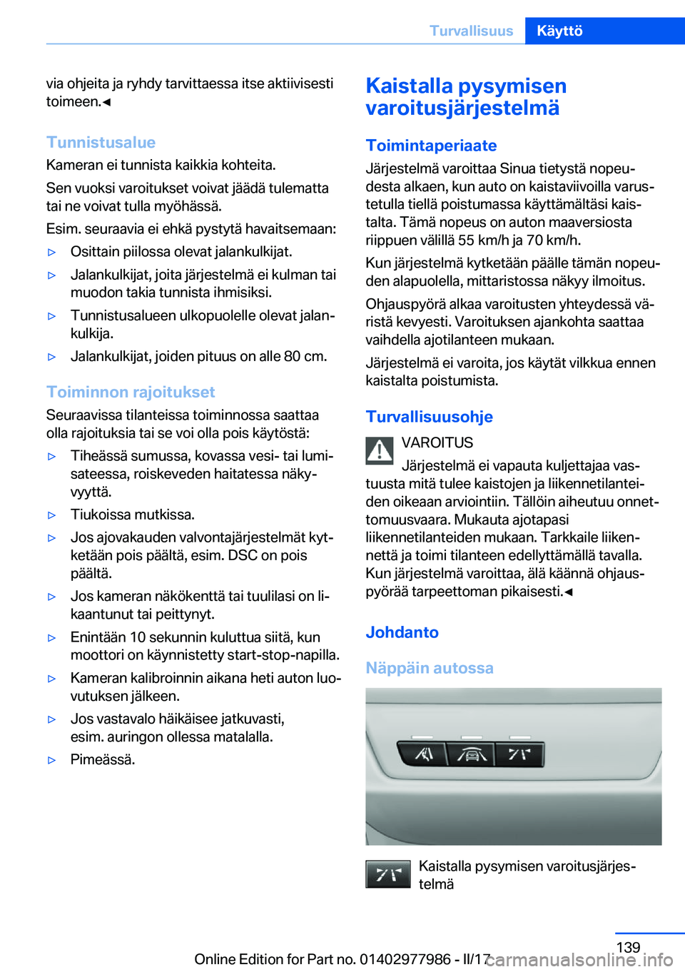 BMW 3 SERIES 2017  Omistajan Käsikirja (in Finnish) �v�i�a� �o�h�j�e�i�t�a� �j�a� �r�y�h�d�y� �t�a�r�v�i�t�t�a�e�s�s�a� �i�t�s�e� �a�k�t�i�i�v�i�s�e�s�t�i
�t�o�i�m�e�e�n�.'