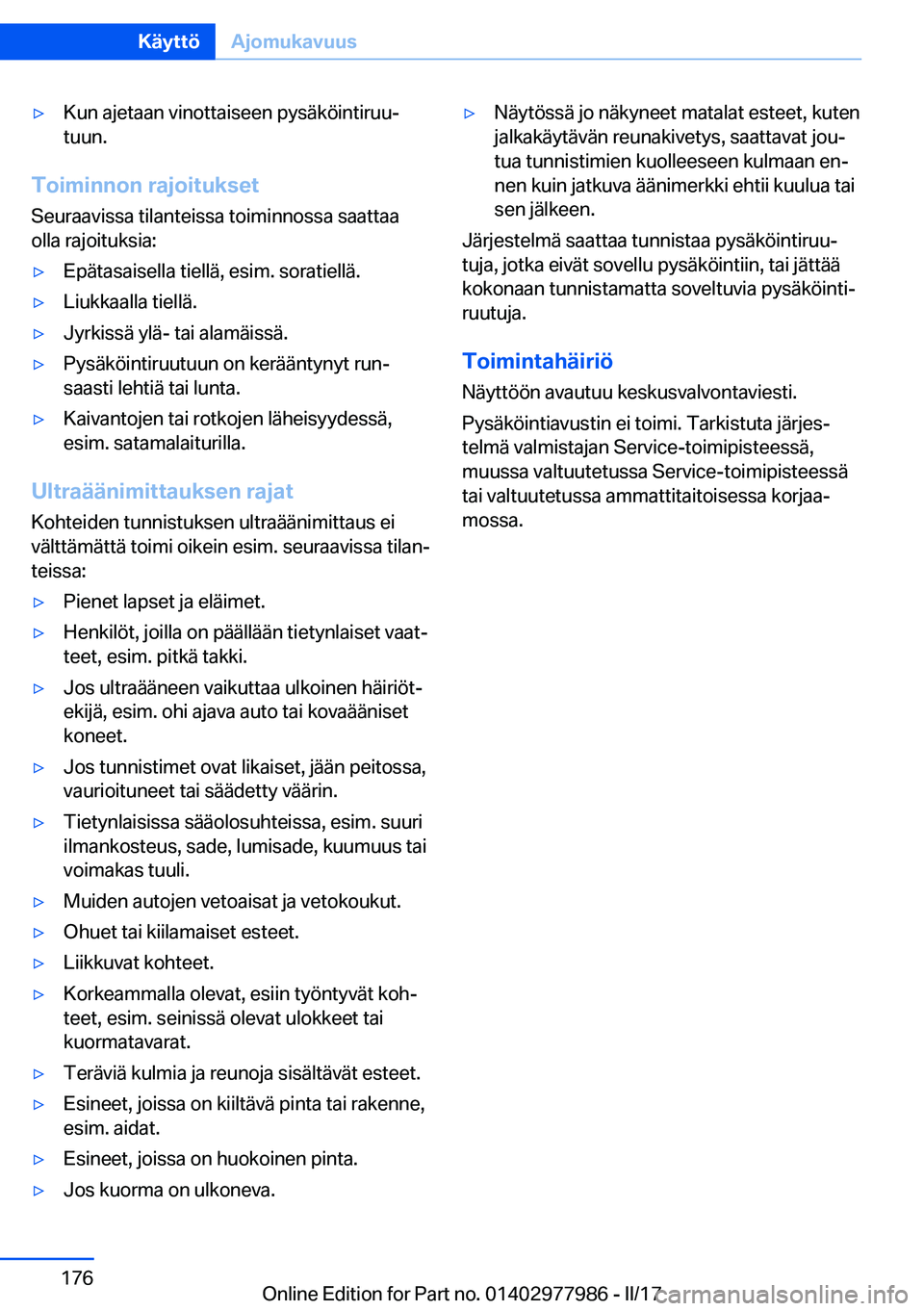 BMW 3 SERIES 2017  Omistajan Käsikirja (in Finnish) 'y�K�u�n� �a�j�e�t�a�a�n� �v�i�n�o�t�t�a�i�s�e�e�n� �p�y�s�