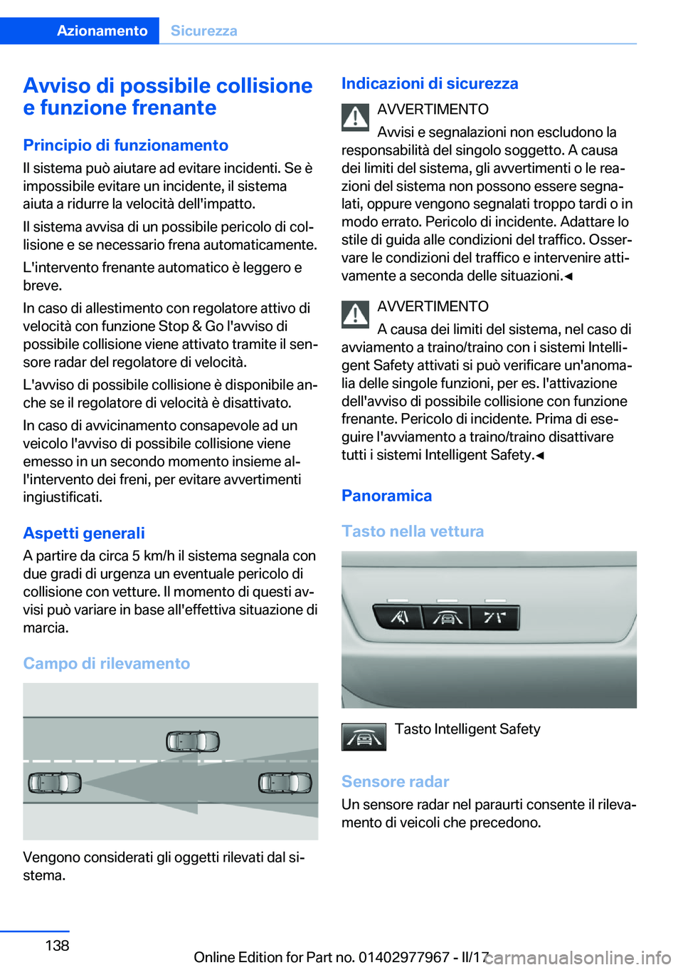 BMW 3 SERIES 2017  Libretti Di Uso E manutenzione (in Italian) �A�v�v�i�s�o��d�i��p�o�s�s�i�b�i�l�e��c�o�l�l�i�s�i�o�n�e
�e��f�u�n�z�i�o�n�e��f�r�e�n�a�n�t�e
�P�r�i�n�c�i�p�i�o��d�i��f�u�n�z�i�o�n�a�m�e�n�t�o
�I�l� �s�i�s�t�e�m�a� �p�u�