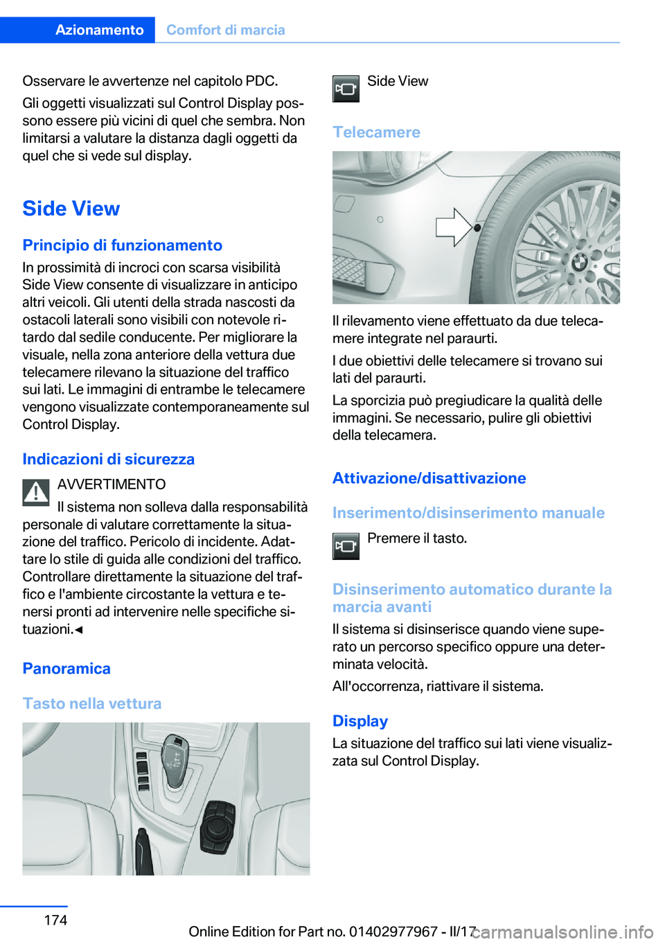 BMW 3 SERIES 2017  Libretti Di Uso E manutenzione (in Italian) �O�s�s�e�r�v�a�r�e� �l�e� �a�v�v�e�r�t�e�n�z�e� �n�e�l� �c�a�p�i�t�o�l�o� �P�D�C�.
�G�l�i� �o�g�g�e�t�t�i� �v�i�s�u�a�l�i�z�z�a�t�i� �s�u�l� �C�o�n�t�r�o�l� �D�i�s�p�l�a�y� �p�o�sª �s�o�n�o� �e�s�s�