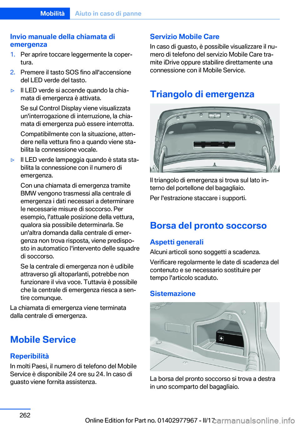 BMW 3 SERIES 2017  Libretti Di Uso E manutenzione (in Italian) �I�n�v�i�o��m�a�n�u�a�l�e��d�e�l�l�a��c�h�i�a�m�a�t�a��d�i
�e�m�e�r�g�e�n�z�a�1�.�P�e�r� �a�p�r�i�r�e� �t�o�c�c�a�r�e� �l�e�g�g�e�r�m�e�n�t�e� �l�a� �c�o�p�e�rª
�t�u�r�a�.�2�.�P�r�e�m�e�r�e� �i�