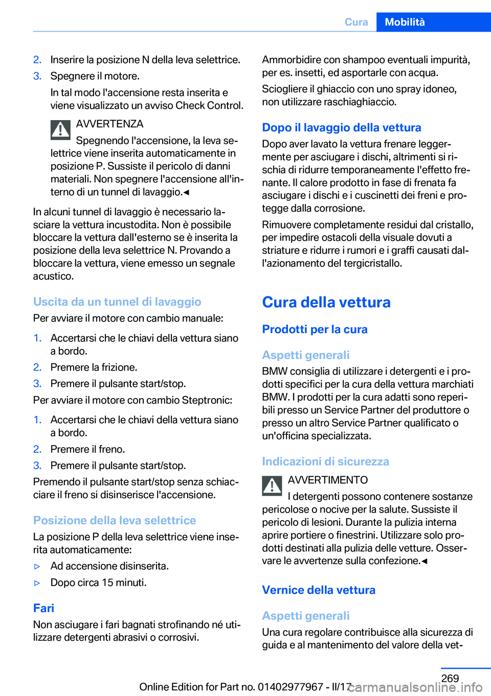 BMW 3 SERIES 2017  Libretti Di Uso E manutenzione (in Italian) �2�.�I�n�s�e�r�i�r�e� �l�a� �p�o�s�i�z�i�o�n�e� �N� �d�e�l�l�a� �l�e�v�a� �s�e�l�e�t�t�r�i�c�e�.�3�.�S�p�e�g�n�e�r�e� �i�l� �m�o�t�o�r�e�.
�I�n� �t�a�l� �m�o�d�o� �l�'�a�c�c�e�n�s�i�o�n�e� �r�e�s�