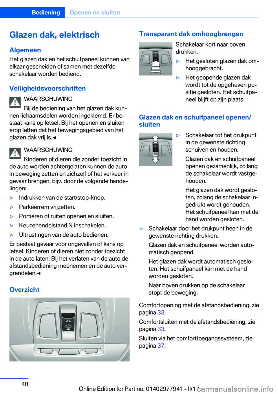 BMW 3 SERIES 2017  Instructieboekjes (in Dutch) �G�l�a�z�e�n��d�a�k�,��e�l�e�k�t�r�i�s�c�h
�A�l�g�e�m�e�e�n
�H�e�t� �g�l�a�z�e�n� �d�a�k� �e�n� �h�e�t� �s�c�h�u�i�f�p�a�n�e�e�l� �k�u�n�n�e�n� �v�a�n
�e�l�k�a�a�r� �g�e�s�c�h�e�i�d�e�n� �o�f� �s�a�