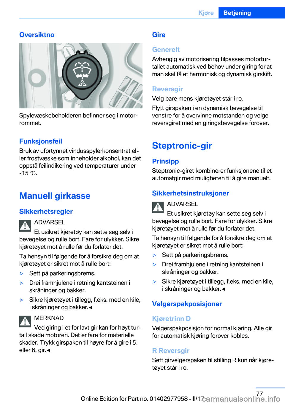 BMW 3 SERIES 2017  InstruksjonsbØker (in Norwegian) �O�v�e�r�s�i�k�t�n�o
�S�p�y�l�e�v�æ�s�k�e�b�e�h�o�l�d�e�r�e�n� �b�e�f�i�n�n�e�r� �s�e�g� �i� �m�o�t�o�rj�r�o�m�m�e�t�.
�F�u�n�k�s�j�o�n�s�f�e�i�l
�B�r�u�k� �a�v� �u�f�o�r�t�y�n�n�e�t� �v�i�n�d�u�s�s
