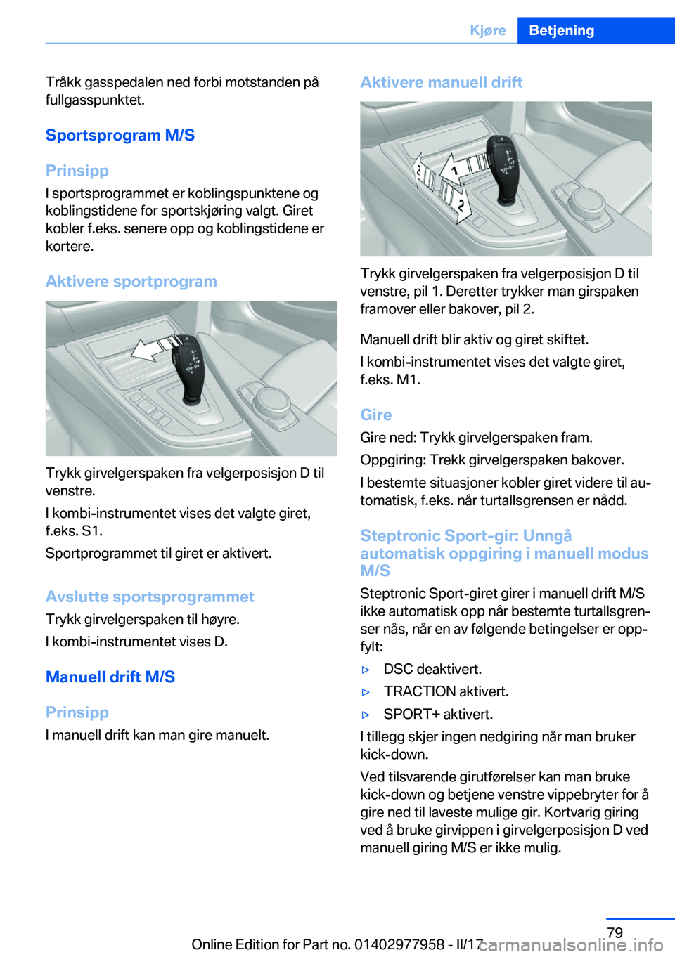 BMW 3 SERIES 2017  InstruksjonsbØker (in Norwegian) �T�r�å�k�k� �g�a�s�s�p�e�d�a�l�e�n� �n�e�d� �f�o�r�b�i� �m�o�t�s�t�a�n�d�e�n� �p�å�f�u�l�l�g�a�s�s�p�u�n�k�t�e�t�.
�S�p�o�r�t�s�p�r�o�g�r�a�m��M�/�S
�P�r�i�n�s�i�p�p
�I� �s�p�o�r�t�s�p�r�o�g�r�a�m�