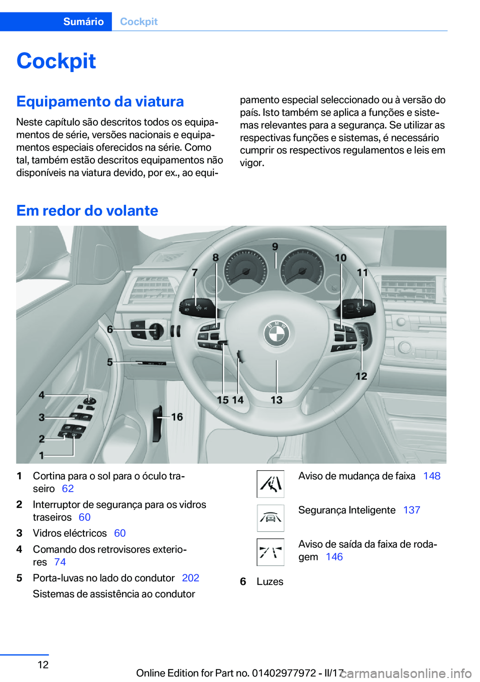 BMW 3 SERIES 2017  Manual do condutor (in Portuguese)  C o c k p i t E q u i p a m e n t o  d a  v i a t u r a
 N e s t e   c a p 