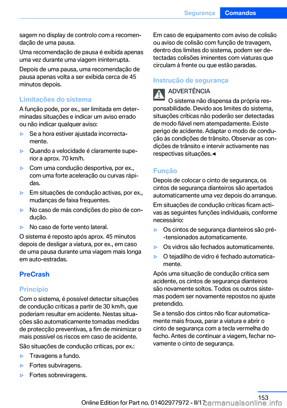 BMW 3 SERIES 2017  Manual do condutor (in Portuguese) �s�a�g�e�m� �n�o� �d�i�s�p�l�a�y� �d�e� �c�o�n�t�r�o�l�o� �c�o�m� �a� �r�e�c�o�m�e�nª
�d�a�