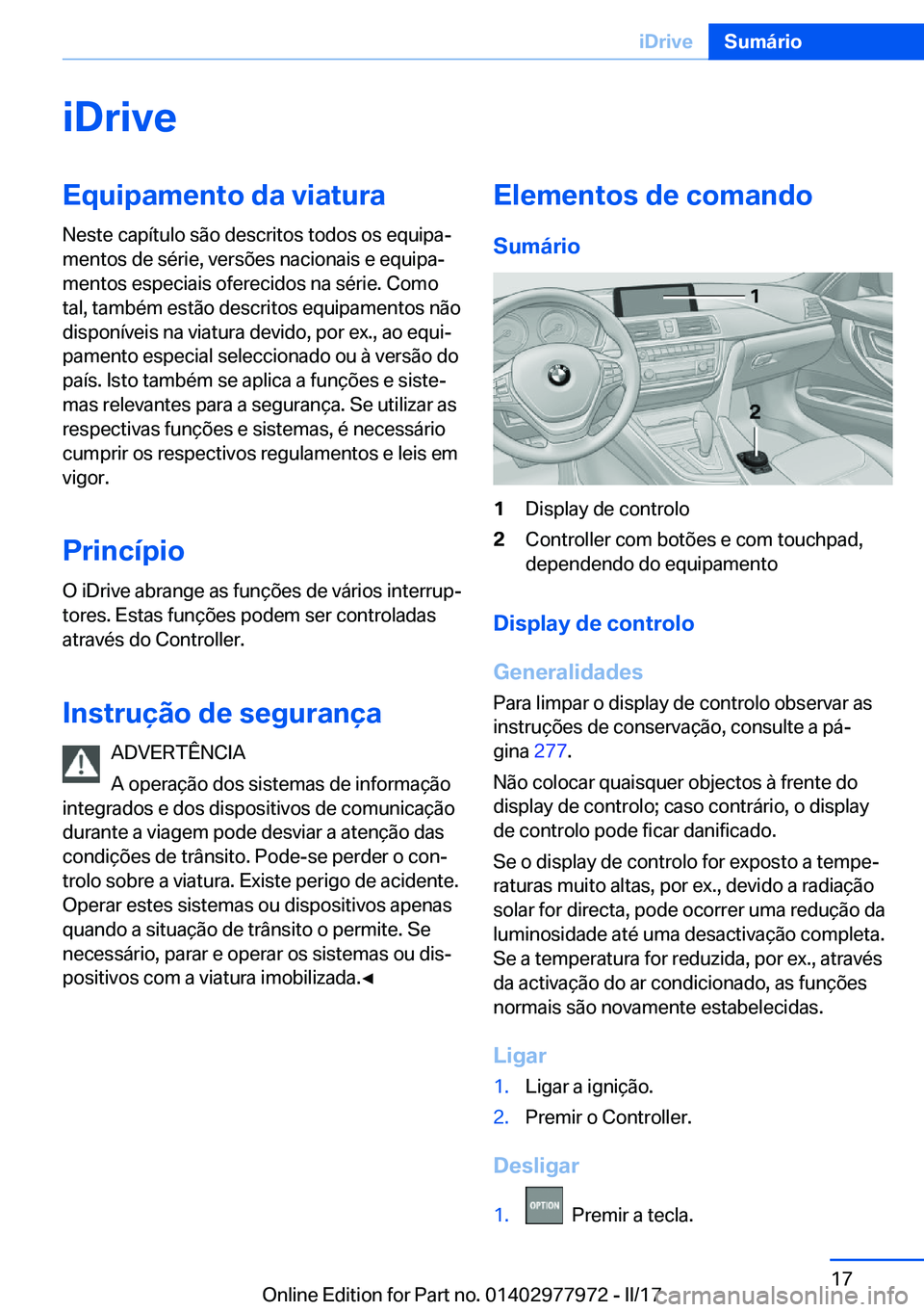 BMW 3 SERIES 2017  Manual do condutor (in Portuguese) �i�D�r�i�v�e�E�q�u�i�p�a�m�e�n�t�o��d�a��v�i�a�t�u�r�a
�N�e�s�t�e� �c�a�p�