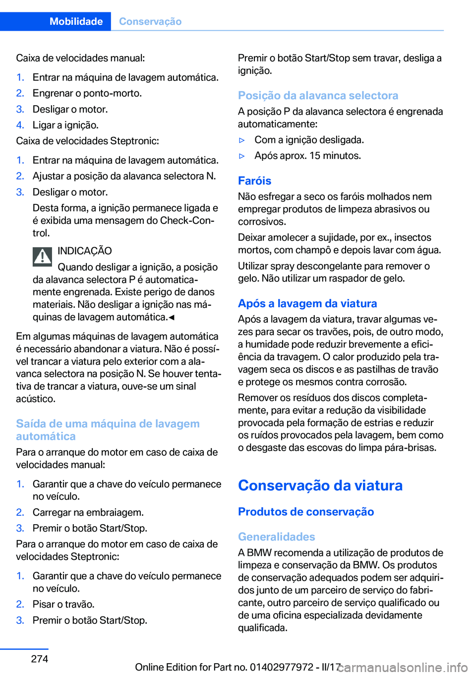 BMW 3 SERIES 2017  Manual do condutor (in Portuguese) �C�a�i�x�a� �d�e� �v�e�l�o�c�i�d�a�d�e�s� �m�a�n�u�a�l�:�1�.�E�n�t�r�a�r� �n�a� �m�á�q�u�i�n�a� �d�e� �l�a�v�a�g�e�m� �a�u�t�o�m�á�t�i�c�a�.�2�.�E�n�g�r�e�n�a�r� �o� �p�o�n�t�o�-�m�o�r�t�o�.�3�.�D�e