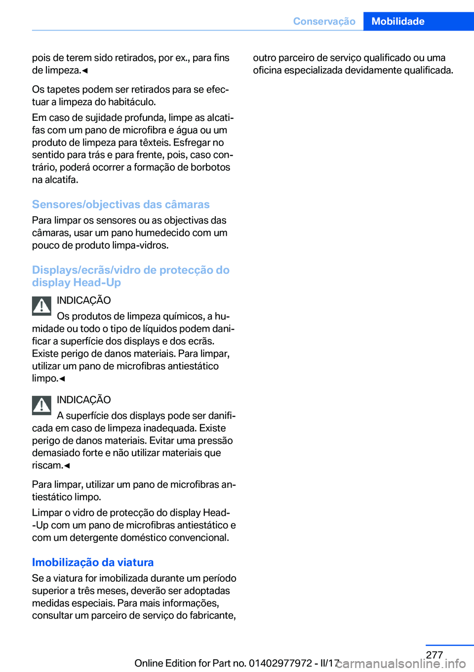 BMW 3 SERIES 2017  Manual do condutor (in Portuguese) �p�o�i�s� �d�e� �t�e�r�e�m� �s�i�d�o� �r�e�t�i�r�a�d�o�s�,� �p�o�r� �e�x�.�,� �p�a�r�a� �f�i�n�s�d�e� �l�i�m�p�e�z�a�.