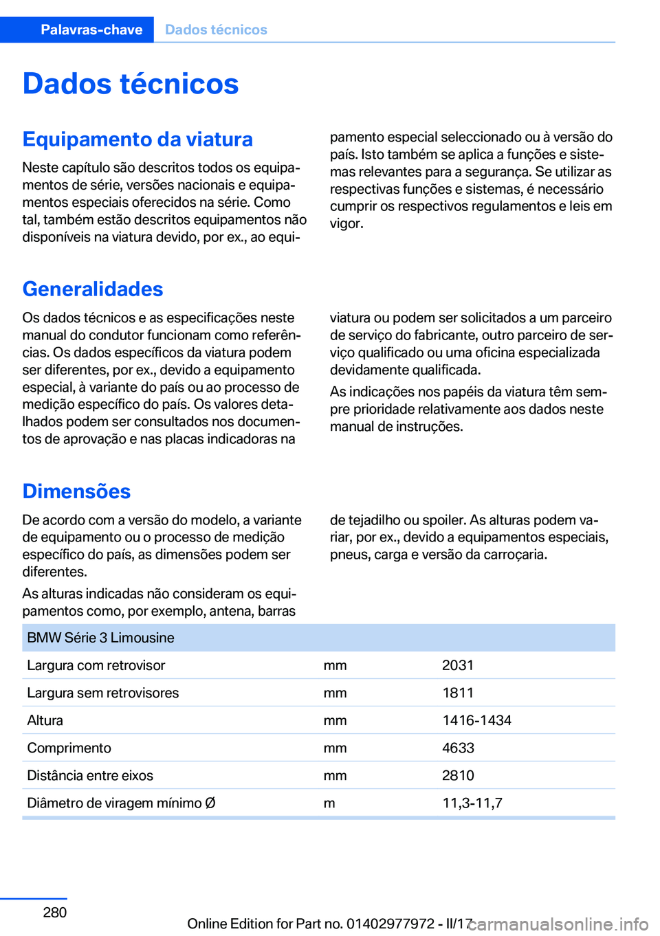 BMW 3 SERIES 2017  Manual do condutor (in Portuguese) �D�a�d�o�s��t�é�c�n�i�c�o�s�E�q�u�i�p�a�m�e�n�t�o��d�a��v�i�a�t�u�r�a
�N�e�s�t�e� �c�a�p�