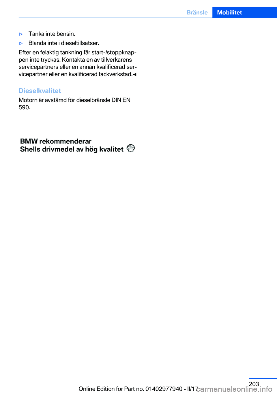 BMW 3 SERIES 2017  InstruktionsbÖcker (in Swedish) 'y�T�a�n�k�a� �i�n�t�e� �b�e�n�s�i�n�.'y�B�l�a�n�d�a� �i�n�t�e� �i� �d�i�e�s�e�l�t�i�l�l�s�a�t�s�e�r�.
�E�f�t�e�r� �e�n� �f�e�l�a�k�t�i�g� �t�a�n�k�n�i�n�g� �f�å�r� �s�t�a�r�t�-�/�s�t�o�p�p�k