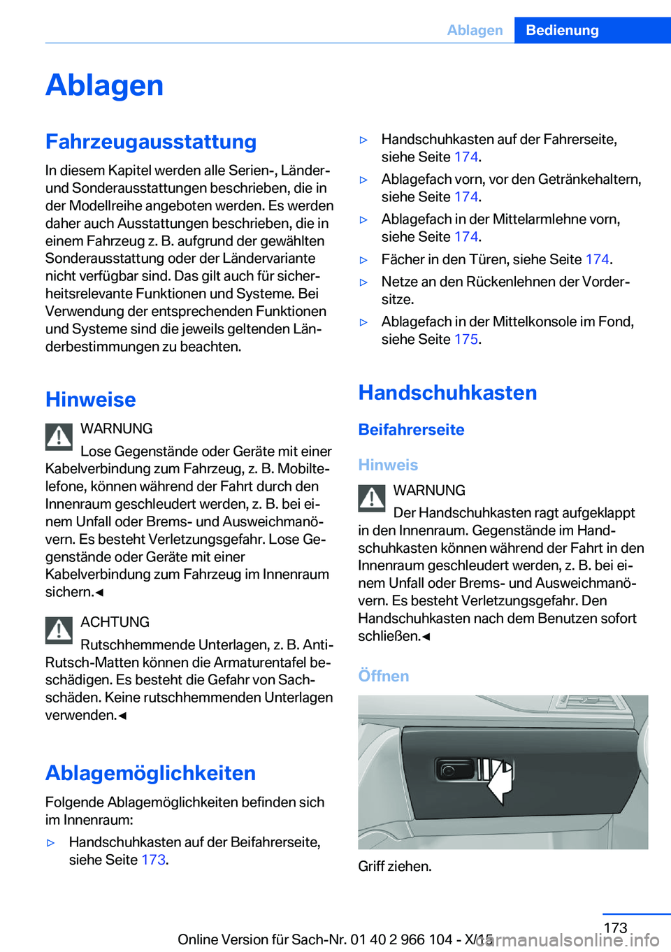 BMW 3 SERIES 2016  Betriebsanleitungen (in German) AblagenFahrzeugausstattungIn diesem Kapitel werden alle Serien-, Länder-
und Sonderausstattungen beschrieben, die in
der Modellreihe angeboten werden. Es werden
daher auch Ausstattungen beschrieben, 