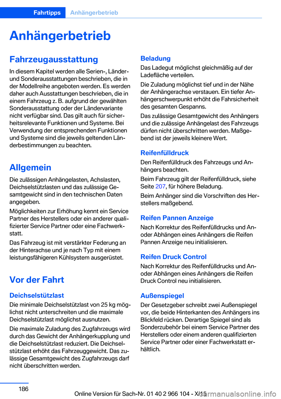 BMW 3 SERIES 2016  Betriebsanleitungen (in German) AnhängerbetriebFahrzeugausstattung
In diesem Kapitel werden alle Serien-, Länder-
und Sonderausstattungen beschrieben, die in
der Modellreihe angeboten werden. Es werden
daher auch Ausstattungen bes