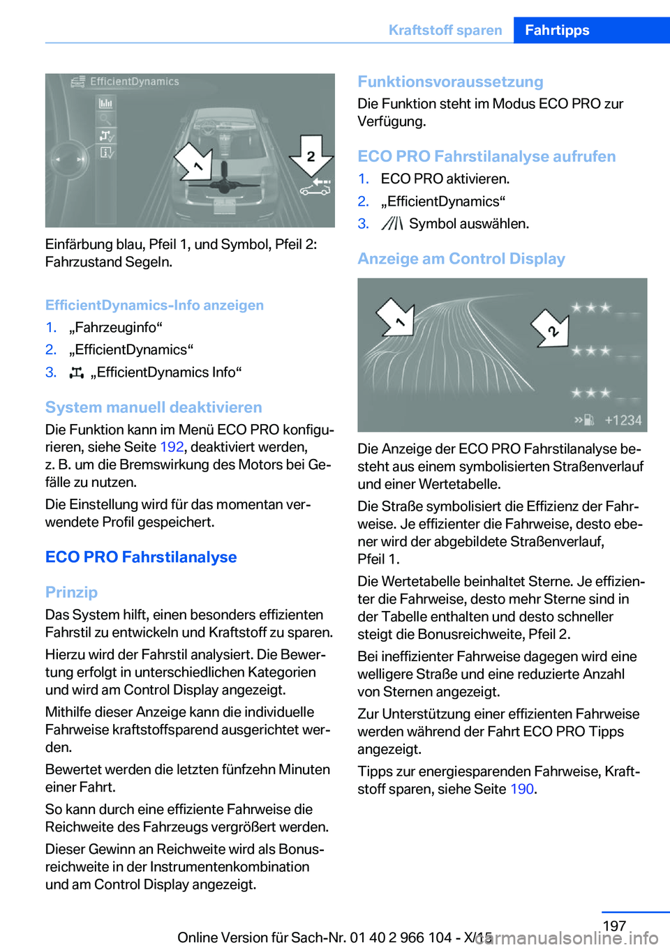 BMW 3 SERIES 2016  Betriebsanleitungen (in German) Einfärbung blau, Pfeil 1, und Symbol, Pfeil 2:
Fahrzustand Segeln.
EfficientDynamics-Info anzeigen
1.„Fahrzeuginfo“2.„EfficientDynamics“3.  „EfficientDynamics Info“
System manuell deaktiv